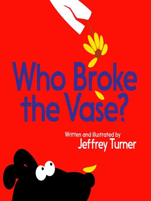 Title details for Who Broke the Vase? by Jeffrey Turner - Wait list